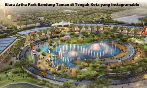 Kiara Artha Park Bandung Taman di Tengah Kota yang Instagramable