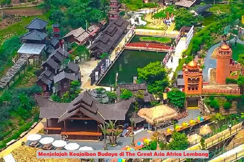 Menjelajah Keajaiban Budaya di The Great Asia Africa Lembang